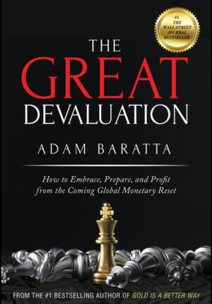 The great devaluation - how to embrace, prepare, and profit from the coming global monetary reset Ebook